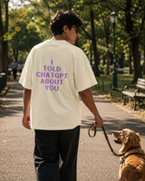 I Told ChatGPT About You — Unisex Terry Oversized Tee