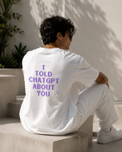 I Told ChatGPT About You — Unisex Terry Oversized Tee